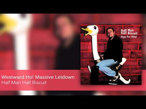 Half Man Half Biscuit - Westward Ho! Massive Letdown [Official Audio]