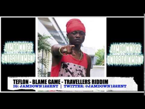 Teflon - Blame Game - Audio - Travellers Riddim [Larger Than Life Records] - 2014