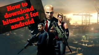 Download HITMAN 2 in phone(android/ios)