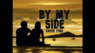 BY MY SIDE by David Choi (Lyrics)