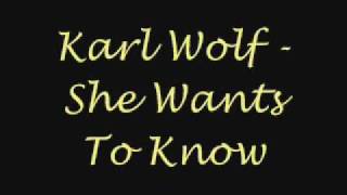 Karl Wolf She Wants To Know