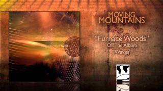 Moving Mountains "Furnace Woods"