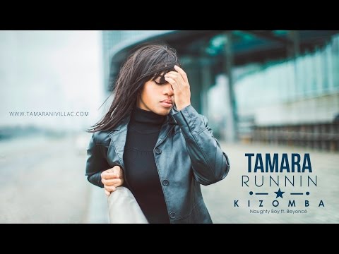 Tamara - Runnin' (Lose it all) - Kizomba Cover (Naughty Boy ft. Beyoncé)