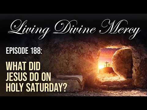 What Did Jesus do on Holy Saturday? - Living Divine Mercy (EWTN) Ep. 188 w/ Fr. Chris Alar, MIC