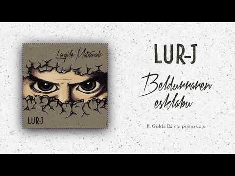 Lur-J / 03 Beldurraren esklabu ft. Golda DJ eta primo Luis
