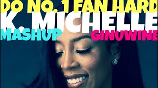 K. Michelle x Ginuwine - Do No. 1 Fan Hard (Mashup)