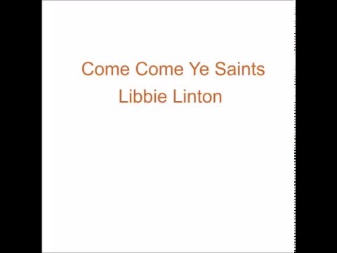 Come, Come, Ye Saints
