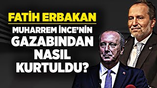 Fatih Erbakan Muharrem İnce'nin gazabından nasıl kurtuldu?