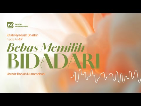#48 Bebas Memilih Bidadari - Riyadhus Shalihin (Bab 3 : Hadits ke 47)