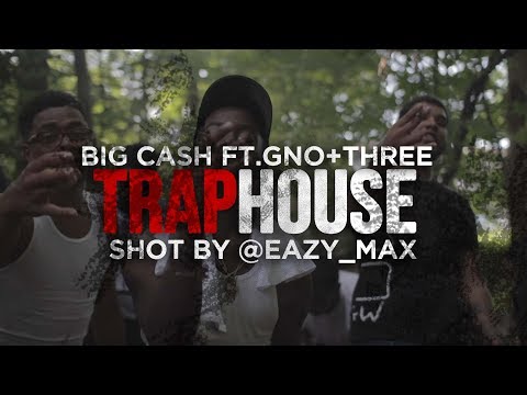 Big Cash - Traphouse (Feat. Gno & Three)  [Shot by @EAZY_MAX]