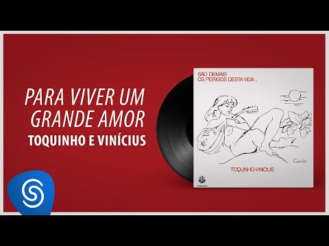 Para Viver Um Grande Amor - Toquinho