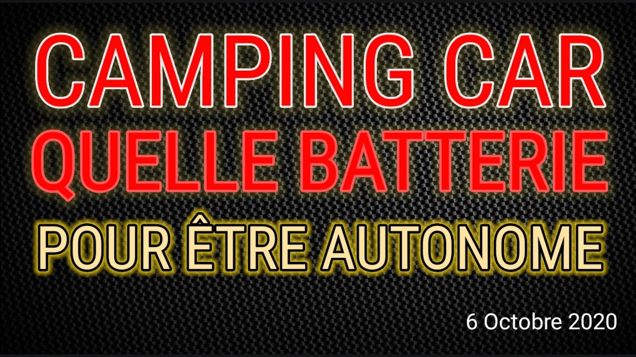 25# QUELLE BATTERIE CHOISIR POUR MON CAMPING-CAR 
