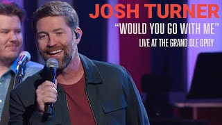 Josh Turner - Would You Go With Me  | Live At The Grand Ole Opry