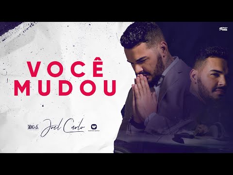 Joel Carlo - Você Mudou  (Clipe Oficial)