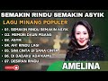 AMELINA SEMAKIN RINDU SEMAKIN ASYIK MEMORI DAUN PISANG ASYIK LAGU POP MINANG TERPOPULER 2024