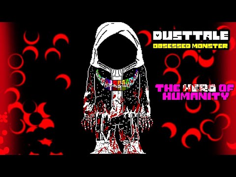 【DustTale: Obsessed Monster】 - The HERO of humanity [My UST]