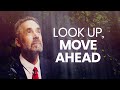 LOOK UP MOVE AHEAD Powerful Motivational Video Jordan Peterson