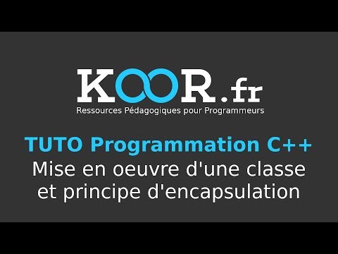 TUTO C Mise en oeuvre d une classe et principe d encapsulation