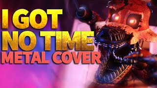 Five Nights at Freddy&#39;s 4 - I Got No Time/Metal Ver. [The Living Tombstone] - Cover by Caleb Hyles
