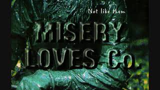 Misery Loves Co  - Not like them