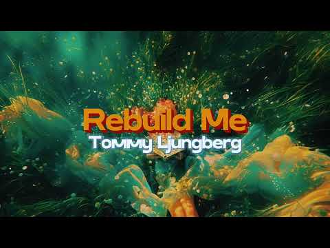 Rebuild Me - Tommy Ljungberg (Lyrics)