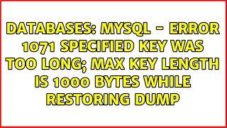 MySql - ERROR 1071 Specified key was too long; max key length is 1000 bytes while restoring dump