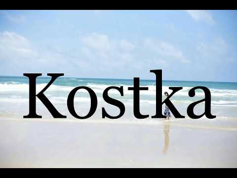 How To Pronounce Kostka🌈🌈🌈🌈🌈🌈Pronunciation Of Kostka