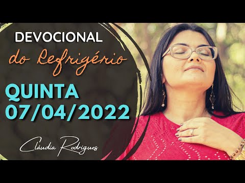 07/04/22 Quinta - Devocional do Refrigério - Palavra e oração de hoje - Cláudia Rodrigues.