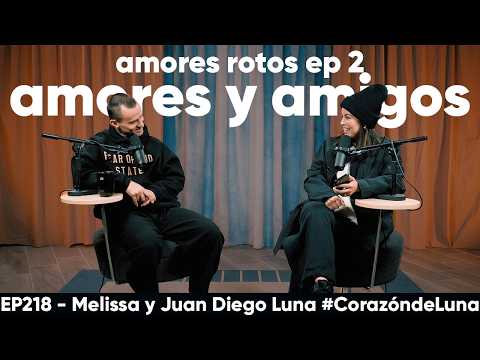 Loves and Friends - BROKEN LOVES EP2 - Melissa and Juan Diego Luna #heartofthemoon