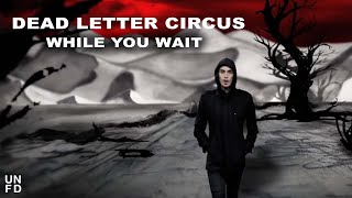 Dead Letter Circus - While You Wait [Official Video]