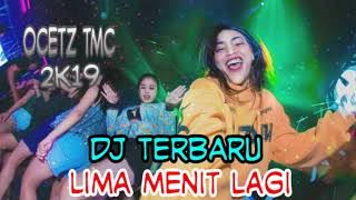 Download lagu DJ Terbaru LIMA MENIT LAGI Remix 2K19 mp3