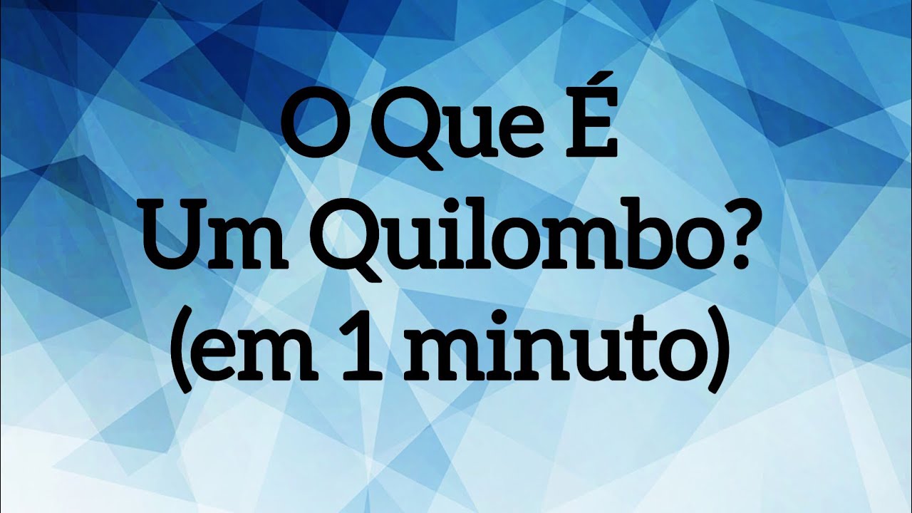 O Que É Um Quilombo? (em 1 minuto)