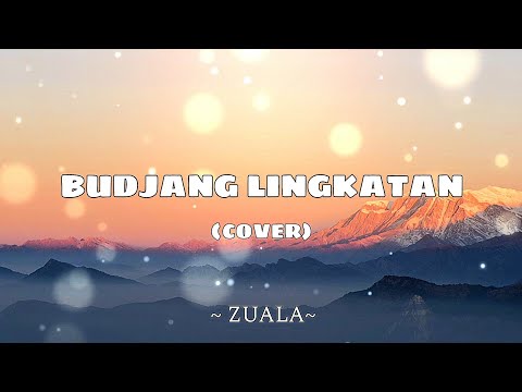 ZUALA - BUDJANG LINGKATAN (COVER)