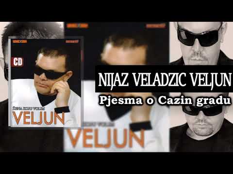 Nijaz Veladzic Veljun - Pjesma o Cazin gradu (Audio 2006)