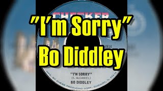 &quot;I&#39;m Sorry&quot; - Bo Diddley (lyrics)
