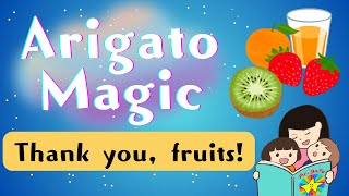 Arigato Magic | Japanese gratitude phrase | Thank you, fruits!