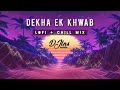DEKHA EK KHWAB | LOFI+CHILL MIX | DJ LNS