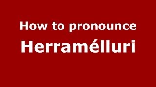 How to pronounce Herramélluri