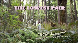 The Lowest Pair - Wild Animals (Official Music Video)