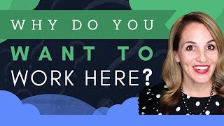 Why Do You Want To Work Here - Best Answer To This Common Interview Question