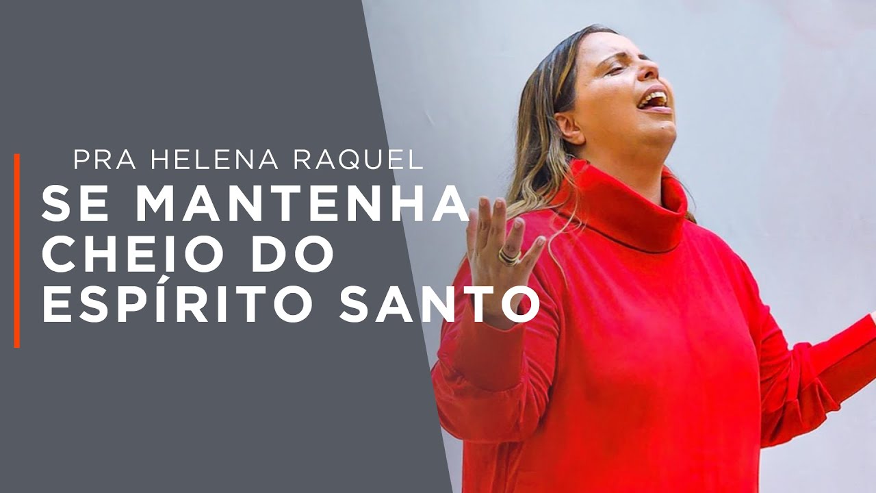 Se Mantenha Cheio do Espírito Santo | Pastora Helena Raquel - Mensagem