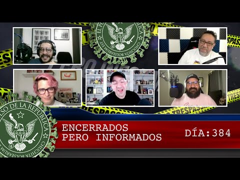 ENCERRADOS PERO INFORMADOS DÍA: 384 - EL PULSO DE LA REPÚBLICA