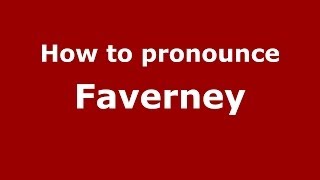 How to pronounce Faverney