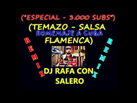 Dj Rafa Con Salero / ("ESPECIAL - 3.000 SUBS") - "TEMAZO DE SALSA FLAMENCA" RAMBO Y SU TIMBA REMIX