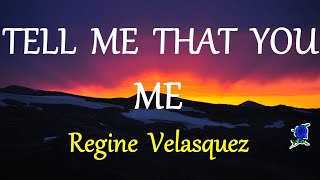 TELL ME THAT YOU LOVE ME  - REGINE VELASQUEZ lyric video (HD)
