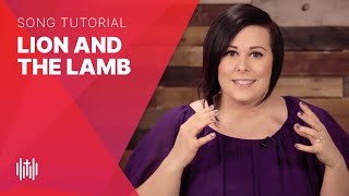 How to Sing &quot;Lion and the Lamb&quot; (Bethel/Leeland/Big Daddy Weave)