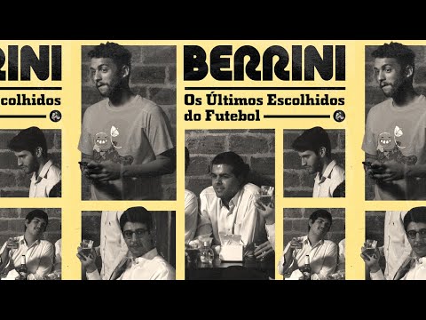 Berrini - Os Últimos Escolhidos do Futebol