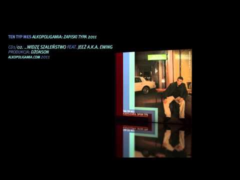 02. Ten Typ Mes - Widzę szaleństwo feat. Jeżozwierz - Alkopoligamia: zapiski typa