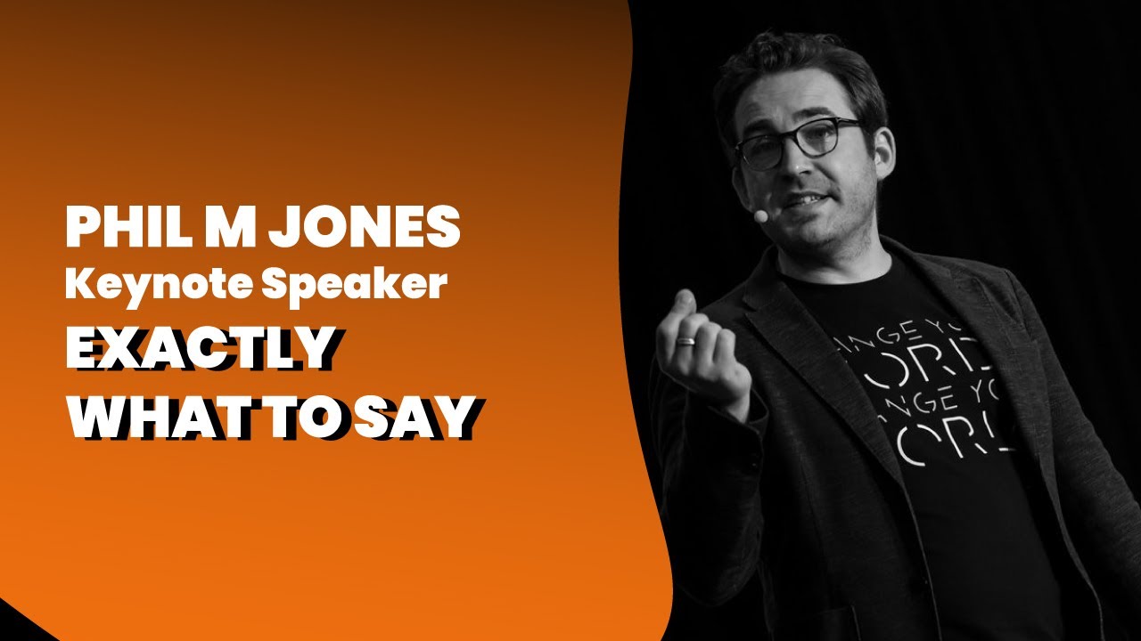 Phil M Jones - Keynote Speaker - Exactly What to Say