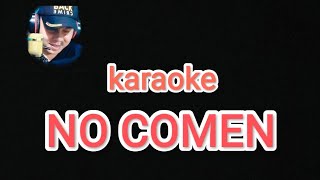 Download lagu karaoke NO COMEN remix pongdut mp3 Download lagu karaoke NO COMEN remix pongdut mp3
